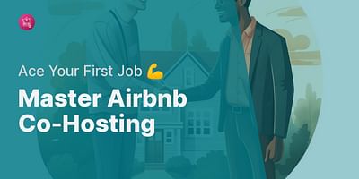 Master Airbnb Co-Hosting - Ace Your First Job 💪