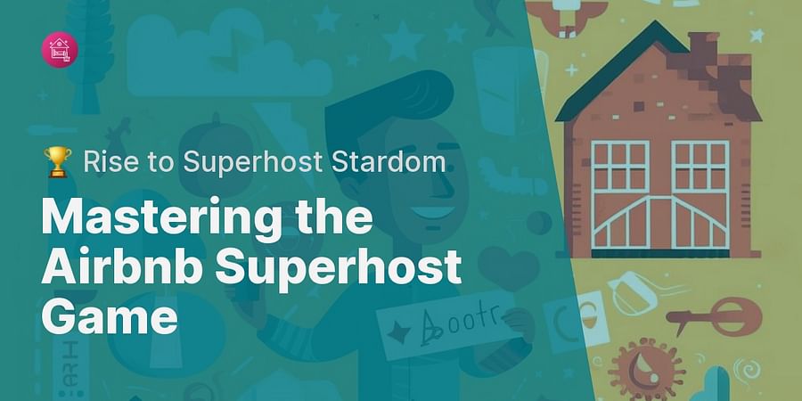 Mastering the Airbnb Superhost Game - π Rise to Superhost Stardom