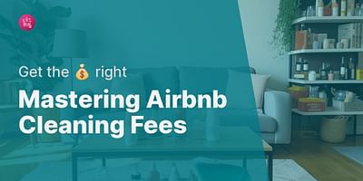 Mastering Airbnb Cleaning Fees - Get the 💰 right