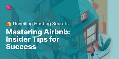Mastering Airbnb: Insider Tips for Success - 🏠 Unveiling Hosting Secrets