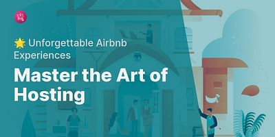 Master the Art of Hosting - 🌟 Unforgettable Airbnb Experiences