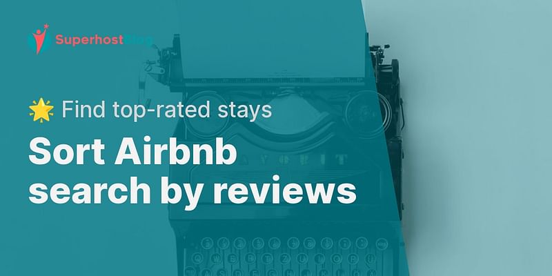 Sort Airbnb search by reviews - 🌟 Find top-rated stays