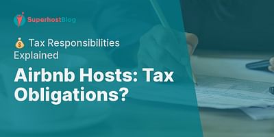 Airbnb Hosts: Tax Obligations? - 💰 Tax Responsibilities Explained