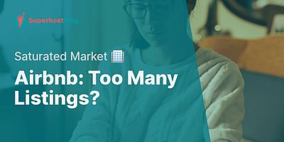 Airbnb: Too Many Listings? - Saturated Market 🏢