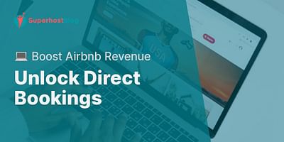 Unlock Direct Bookings - 💻 Boost Airbnb Revenue