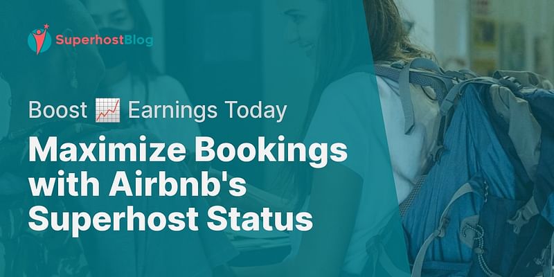 Maximize Bookings with Airbnb's Superhost Status - Boost 📈 Earnings Today