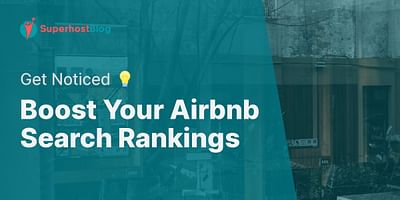 Boost Your Airbnb Search Rankings - Get Noticed 💡
