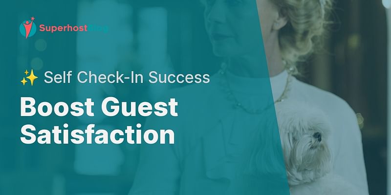 Boost Guest Satisfaction - ✨ Self Check-In Success