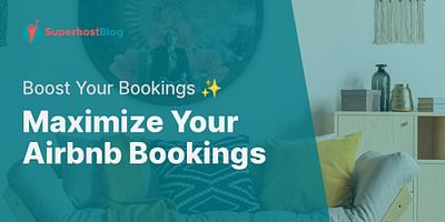 Maximize Your Airbnb Bookings - Boost Your Bookings ✨