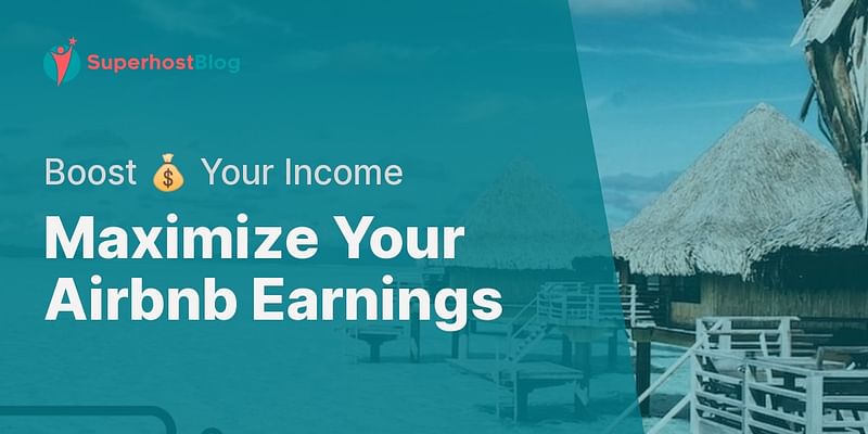 Maximize Your Airbnb Earnings - Boost 💰 Your Income