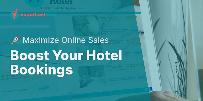 Boost Your Hotel Bookings - 🚀 Maximize Online Sales