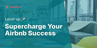 Supercharge Your Airbnb Success - Level up 🚀