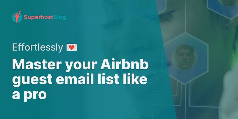 Master your Airbnb guest email list like a pro - Effortlessly 💌