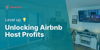 Unlocking Airbnb Host Profits - Level up 💡