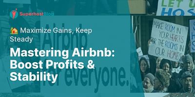 Mastering Airbnb: Boost Profits & Stability - 🏡 Maximize Gains, Keep Steady