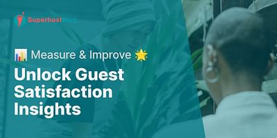 Unlock Guest Satisfaction Insights - 📊 Measure & Improve 🌟