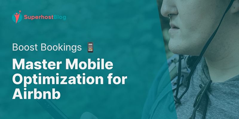 Master Mobile Optimization for Airbnb - Boost Bookings 📱