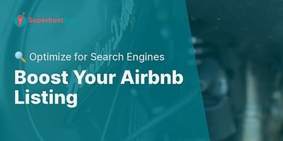 Boost Your Airbnb Listing - 🔍 Optimize for Search Engines