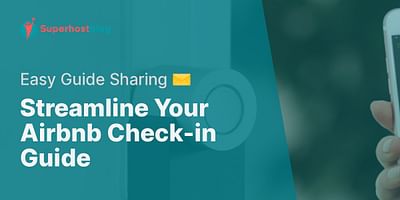 Streamline Your Airbnb Check-in Guide - Easy Guide Sharing ✉️