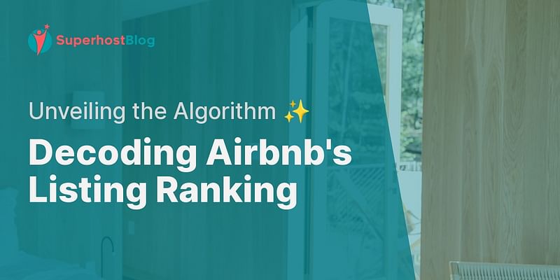 Decoding Airbnb's Listing Ranking - Unveiling the Algorithm ✨