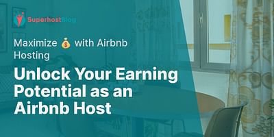 Unlock Your Earning Potential as an Airbnb Host - Maximize 💰 with Airbnb Hosting