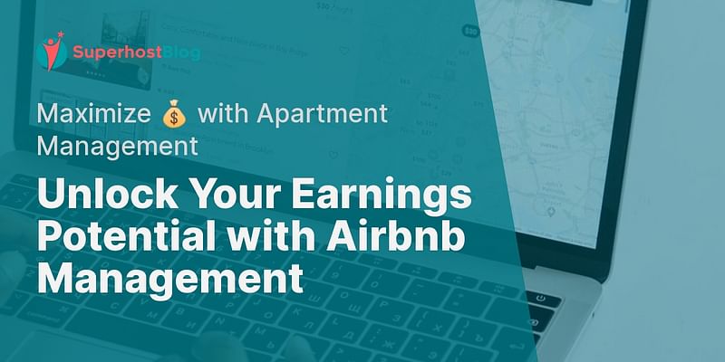 Unlock Your Earnings Potential with Airbnb Management - Maximize 💰 with Apartment Management