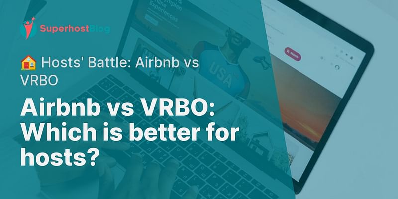 Airbnb vs VRBO: Which is better for hosts? - 🏠 Hosts' Battle: Airbnb vs VRBO
