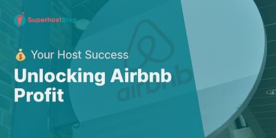 Unlocking Airbnb Profit - 💰 Your Host Success