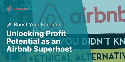 Unlocking Profit Potential as an Airbnb Superhost - 🚀 Boost Your Earnings