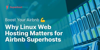 Why Linux Web Hosting Matters for Airbnb Superhosts - Boost Your Airbnb 💪