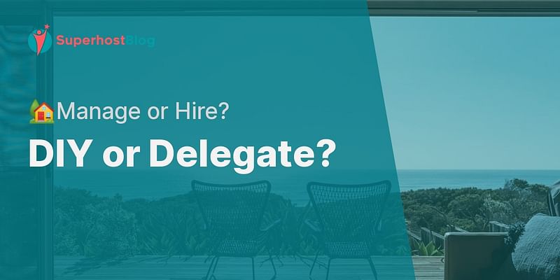 DIY or Delegate? - 🏡Manage or Hire?