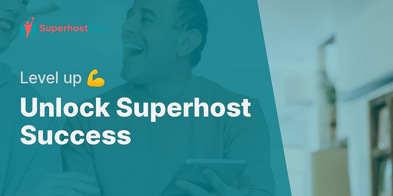 Unlock Superhost Success - Level up 💪