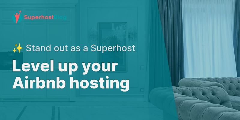 Level up your Airbnb hosting - ✨ Stand out as a Superhost