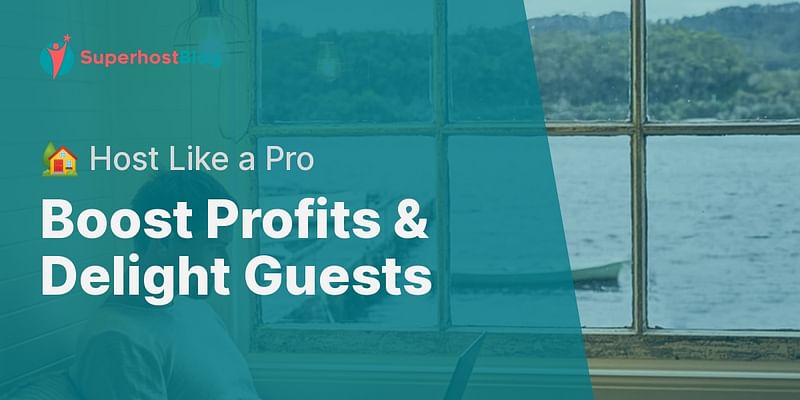 Boost Profits & Delight Guests - 🏡 Host Like a Pro