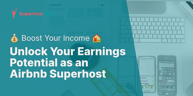 Unlock Your Earnings Potential as an Airbnb Superhost - 💰 Boost Your Income 🏠