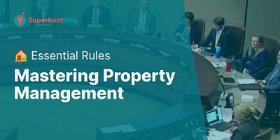 Mastering Property Management - 🏠 Essential Rules