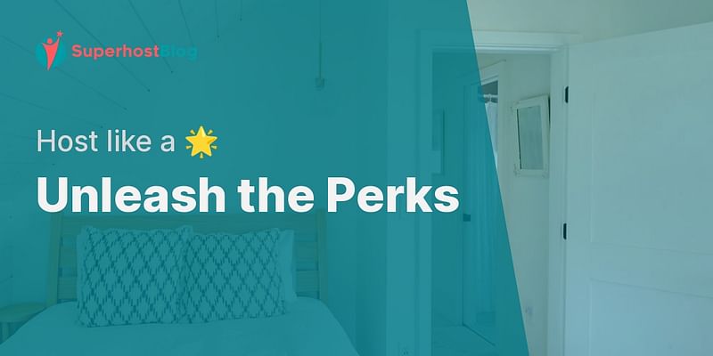 Unleash the Perks - Host like a 🌟