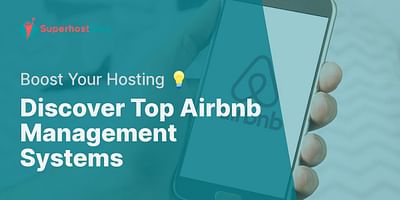 Discover Top Airbnb Management Systems - Boost Your Hosting 💡