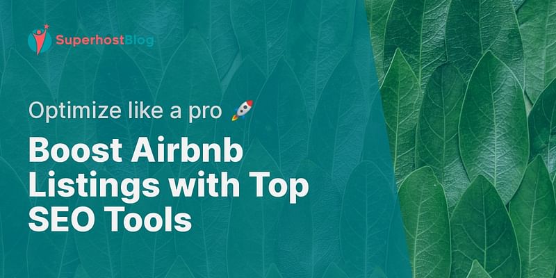 Boost Airbnb Listings with Top SEO Tools - Optimize like a pro 🚀