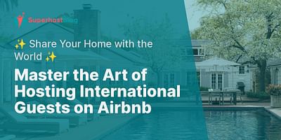 Master the Art of Hosting International Guests on Airbnb - ✨ Share Your Home with the World ✨