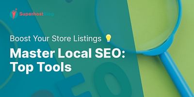 Master Local SEO: Top Tools - Boost Your Store Listings 💡