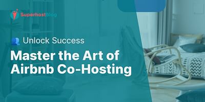 Master the Art of Airbnb Co-Hosting - 👥 Unlock Success