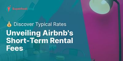 Unveiling Airbnb's Short-Term Rental Fees - 💰 Discover Typical Rates