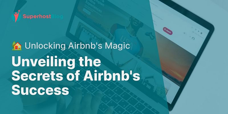 Unveiling the Secrets of Airbnb's Success - 🏡 Unlocking Airbnb's Magic