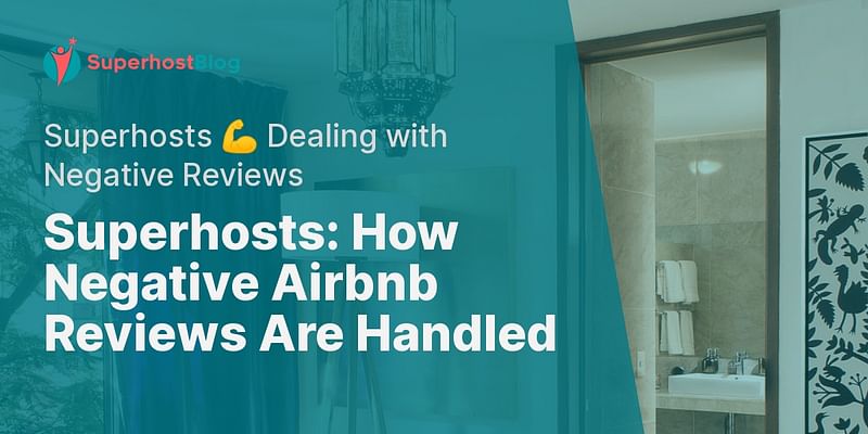 Superhosts: How Negative Airbnb Reviews Are Handled - Superhosts 💪 Dealing with Negative Reviews