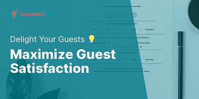 Maximize Guest Satisfaction - Delight Your Guests 💡