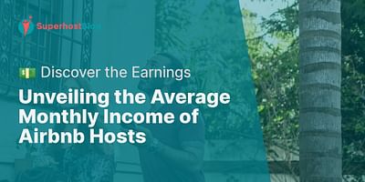 Unveiling the Average Monthly Income of Airbnb Hosts - 💵 Discover the Earnings