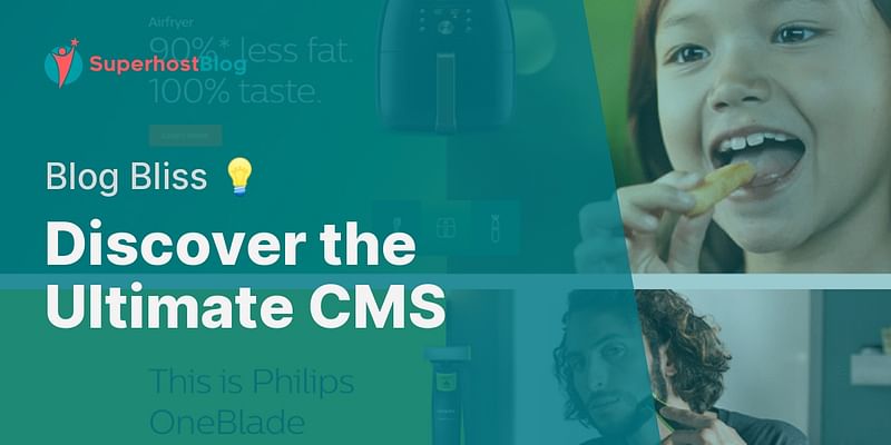 Discover the Ultimate CMS - Blog Bliss 💡