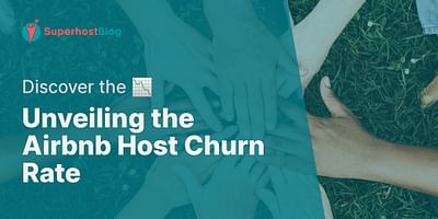 Unveiling the Airbnb Host Churn Rate - Discover the 📉