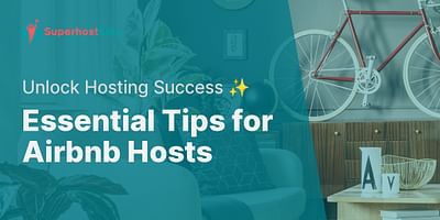 Essential Tips for Airbnb Hosts - Unlock Hosting Success ✨
